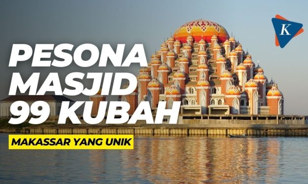 Ikon Wisata Religi Masjid 99 Kubah Di Makassar, Yuk Kita Bahas